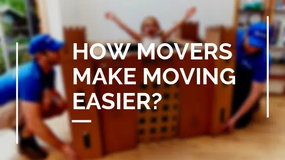 How Movers Make Moving Easier